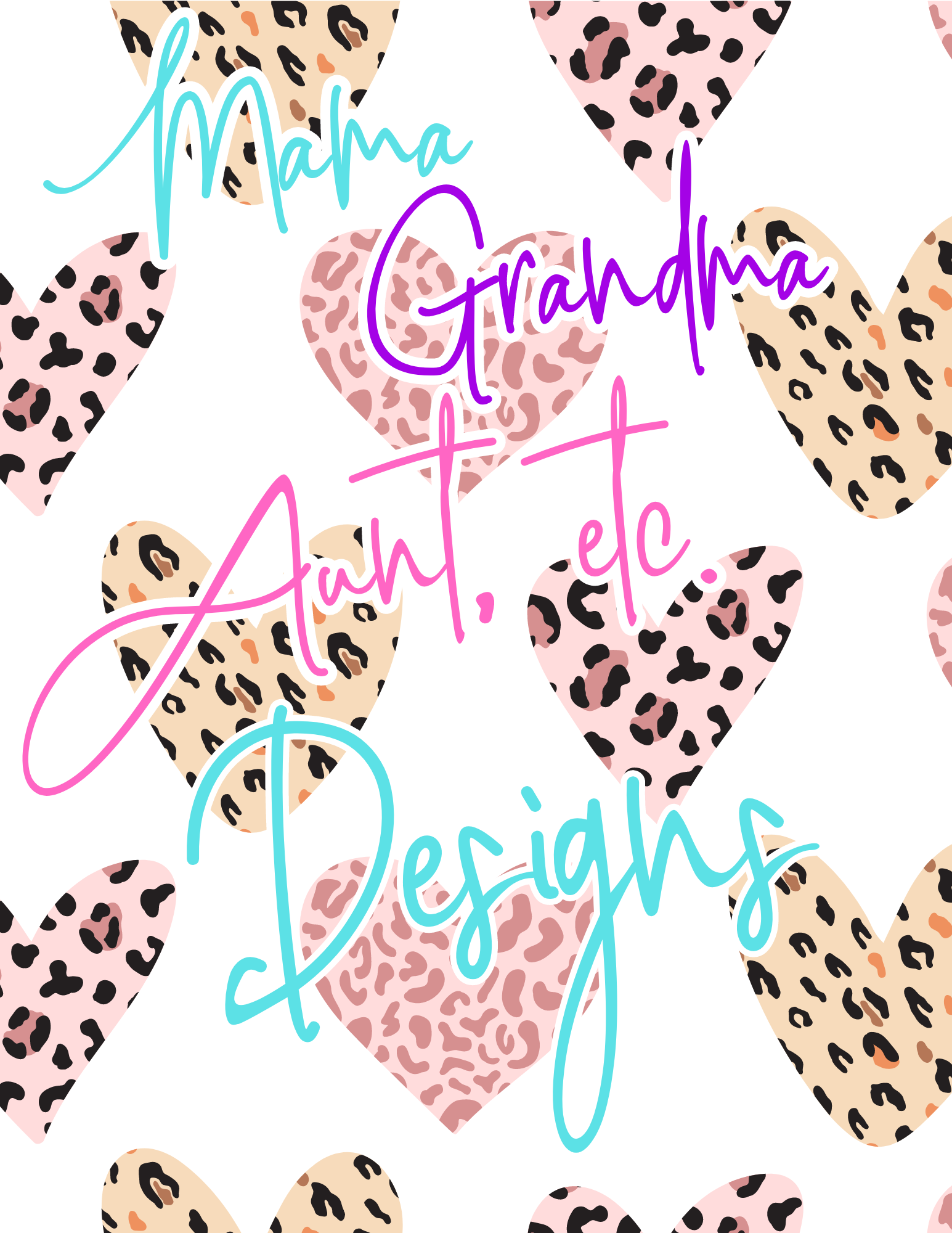 Mama, Grandma, Auntie, etc Designs