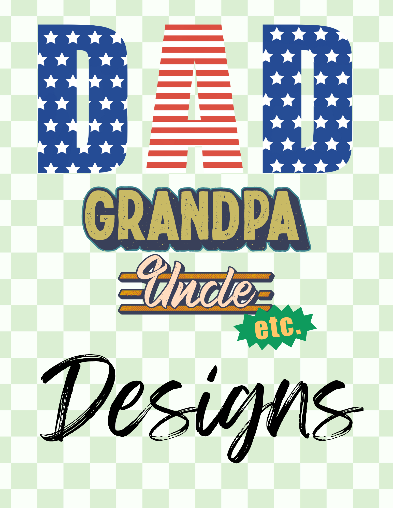 Dad, Grandpa, Uncle etc. Designs