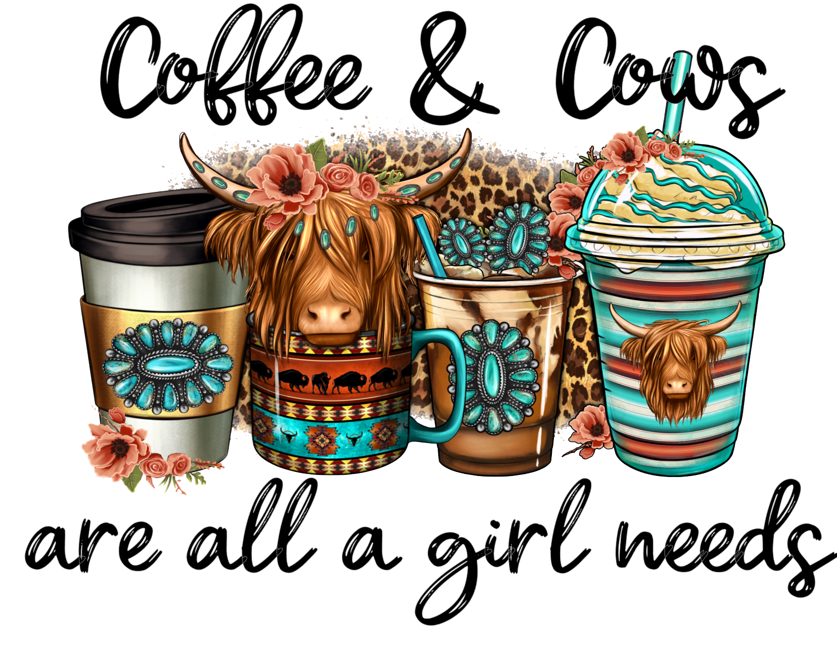 #226 Coffee & Cows are all a girl needs