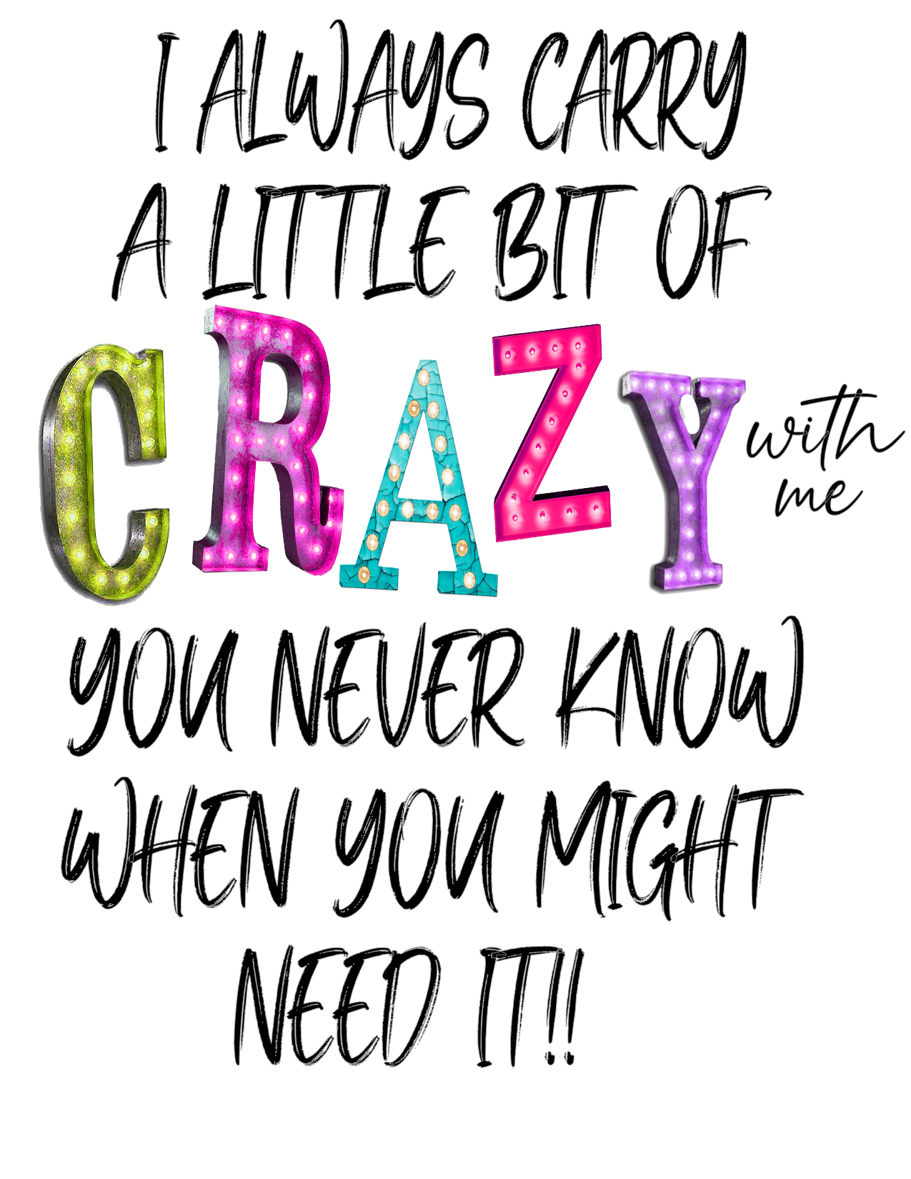 #39 I always carry a little bit of CRAZY with me You never know when you might need it!!