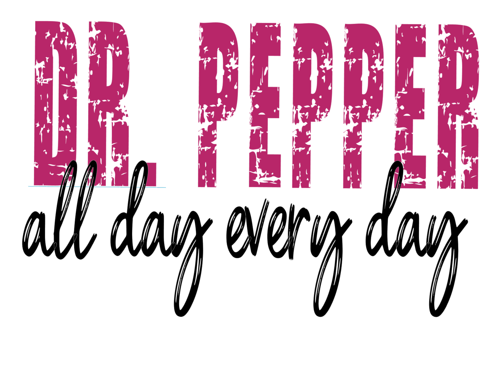#367 Dr. Pepper All Day Every Day