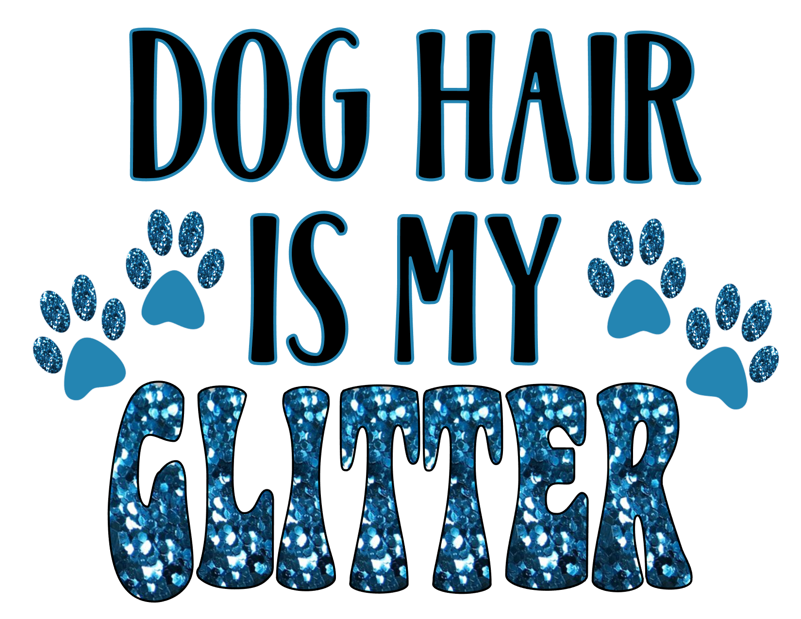 #301 Dog Hair is my Glitter