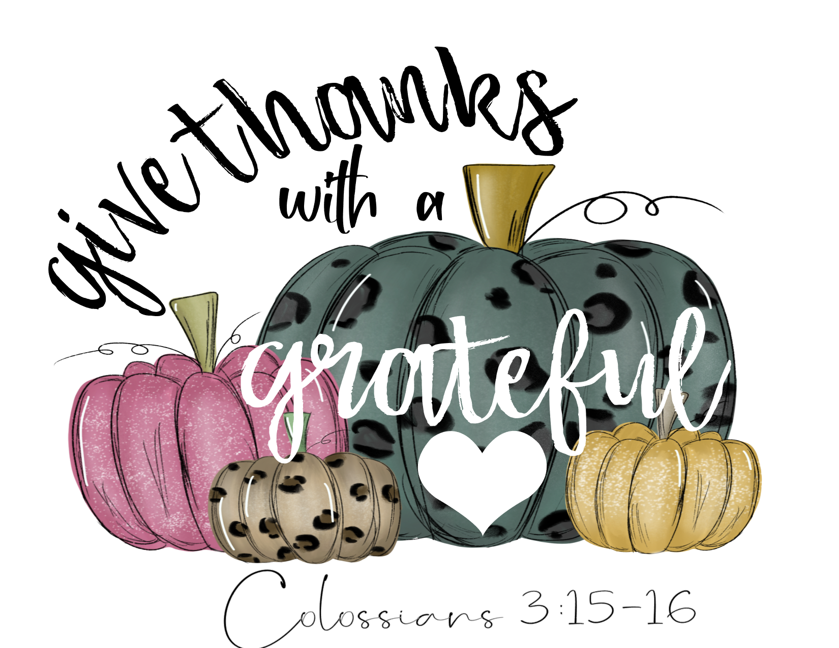 #66 Give Thanks with a grateful heart Colossians 3:15-16