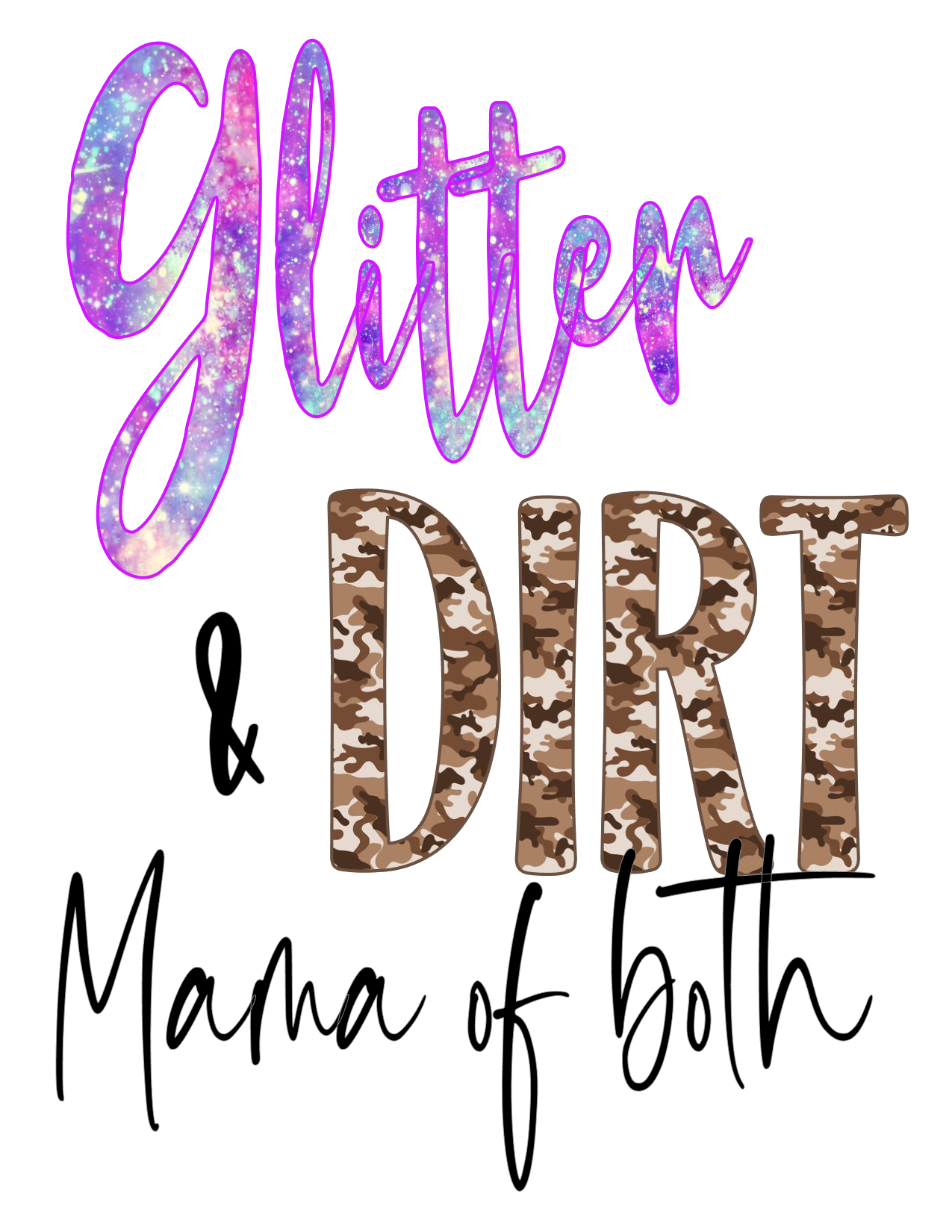 #67 Glitter & Dirt Mama of both