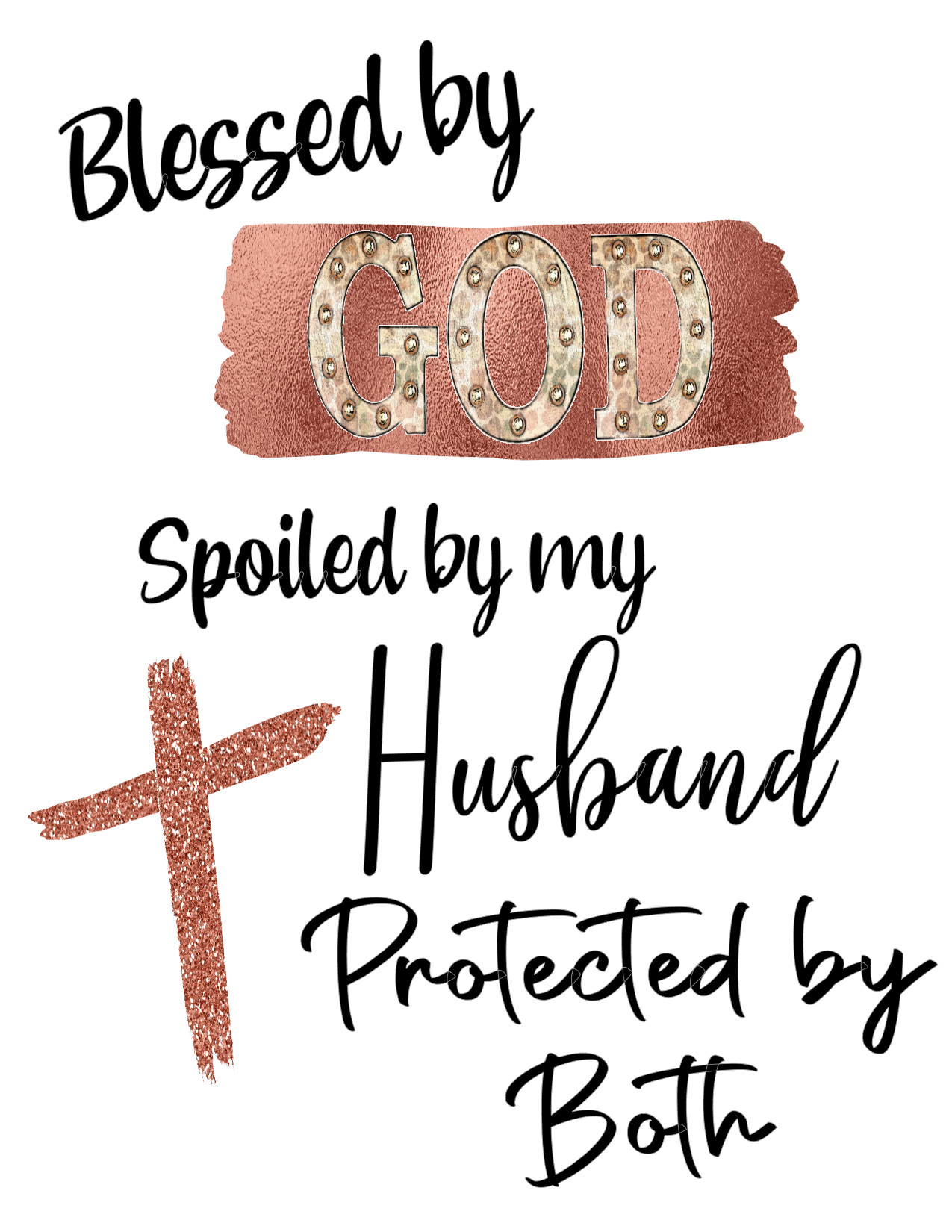 #68 Blessed by GOD Spoiled by my Husband Protected by Both