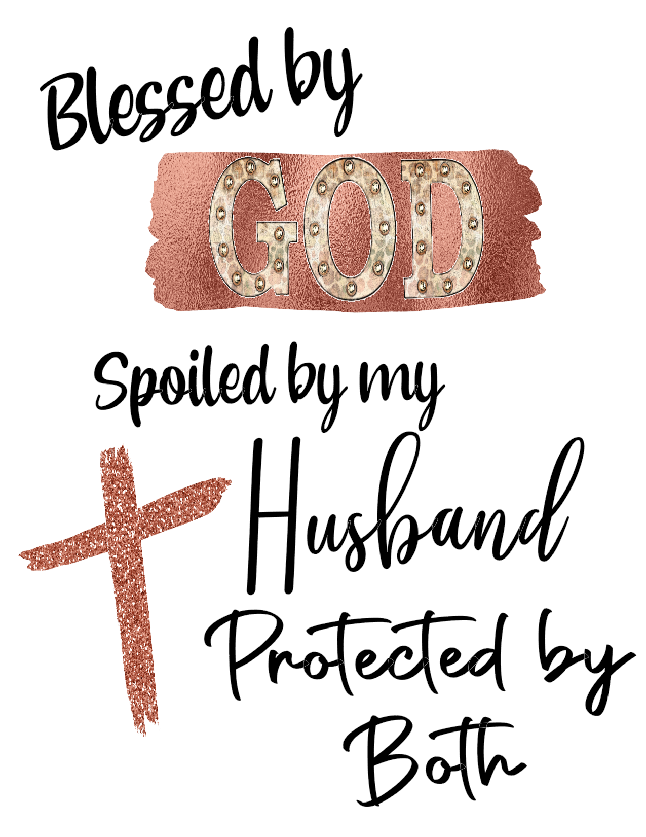 #68 Blessed by God Spoiled by my Husband Protected by Both