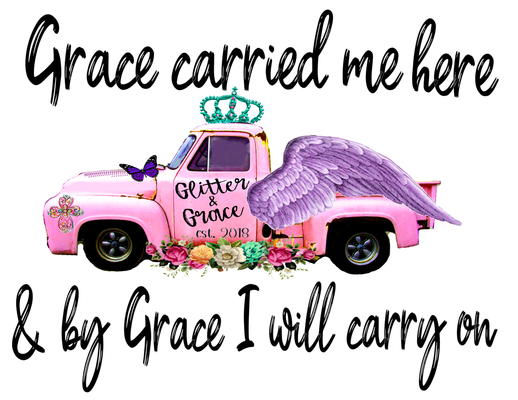 #314 Grace carried me here & by Grace I will carry on