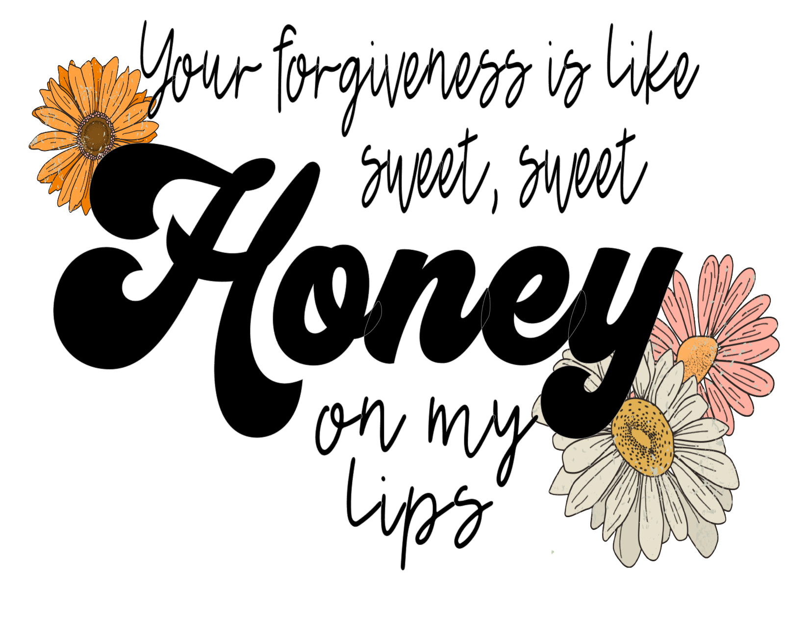 #79 Your forgiveness is like sweet, sweet Honey on my lips