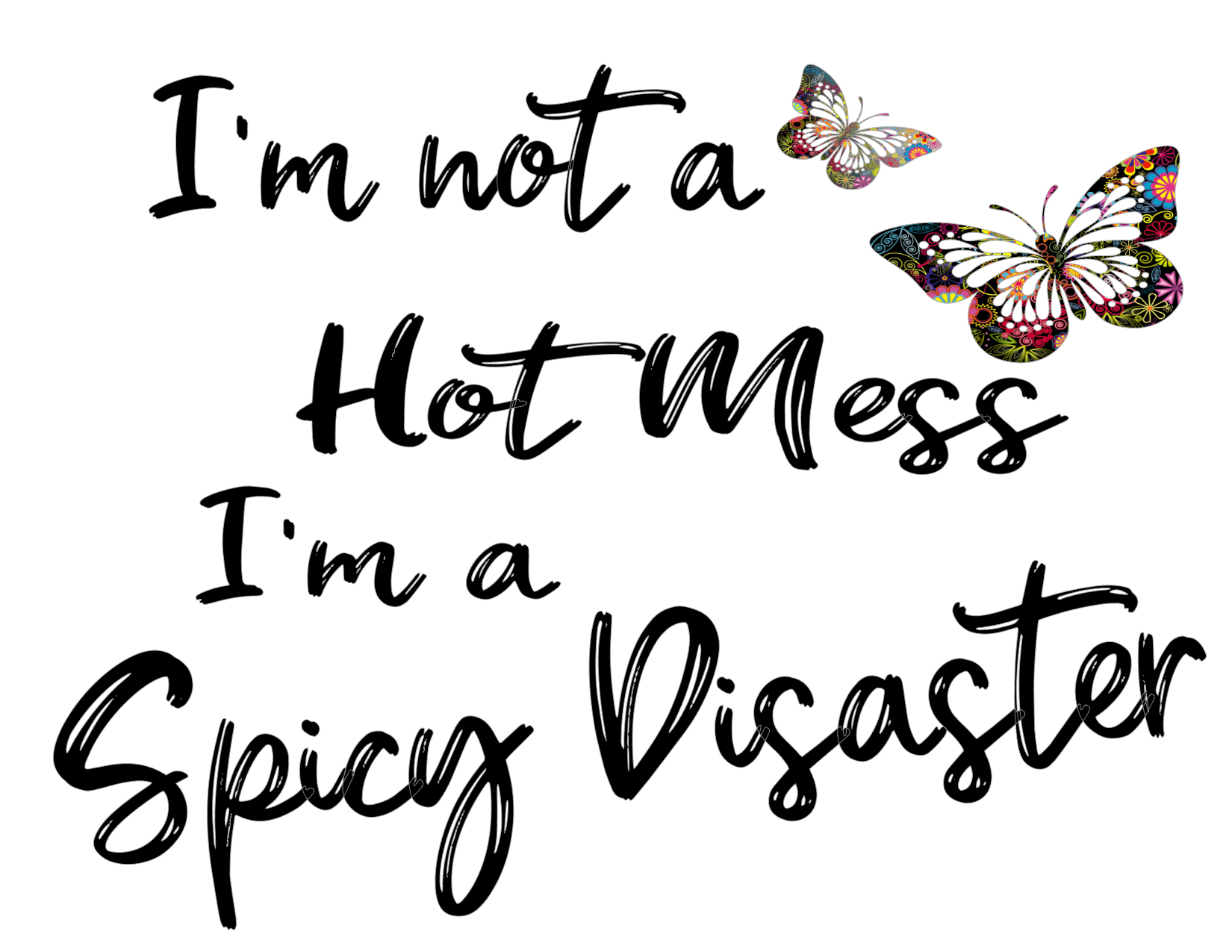 #247 I'm not a Hot Mess I'm a Spicy Disaster