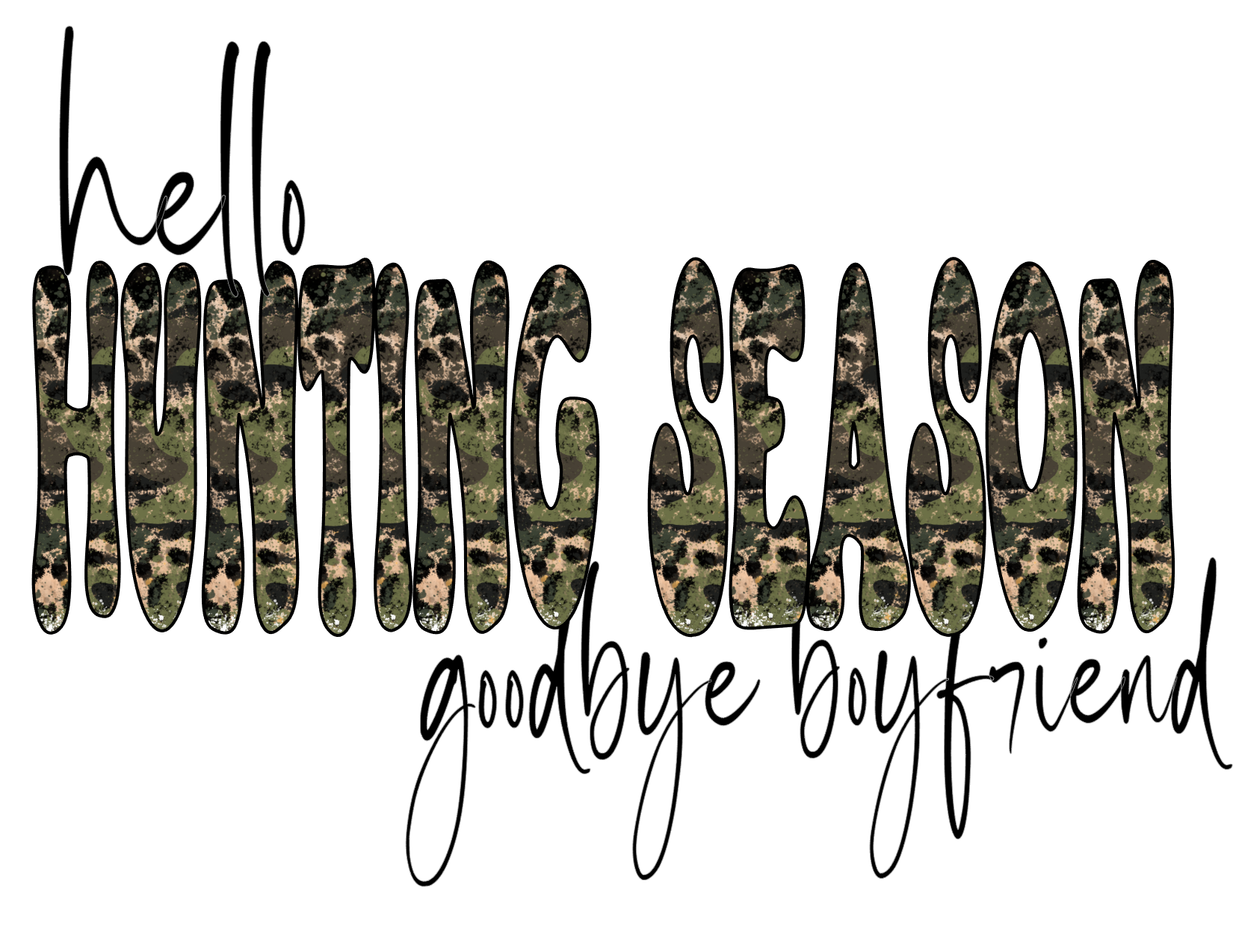 #82 hello HUNTING SEASON goodbye boyfriend(can me any name)