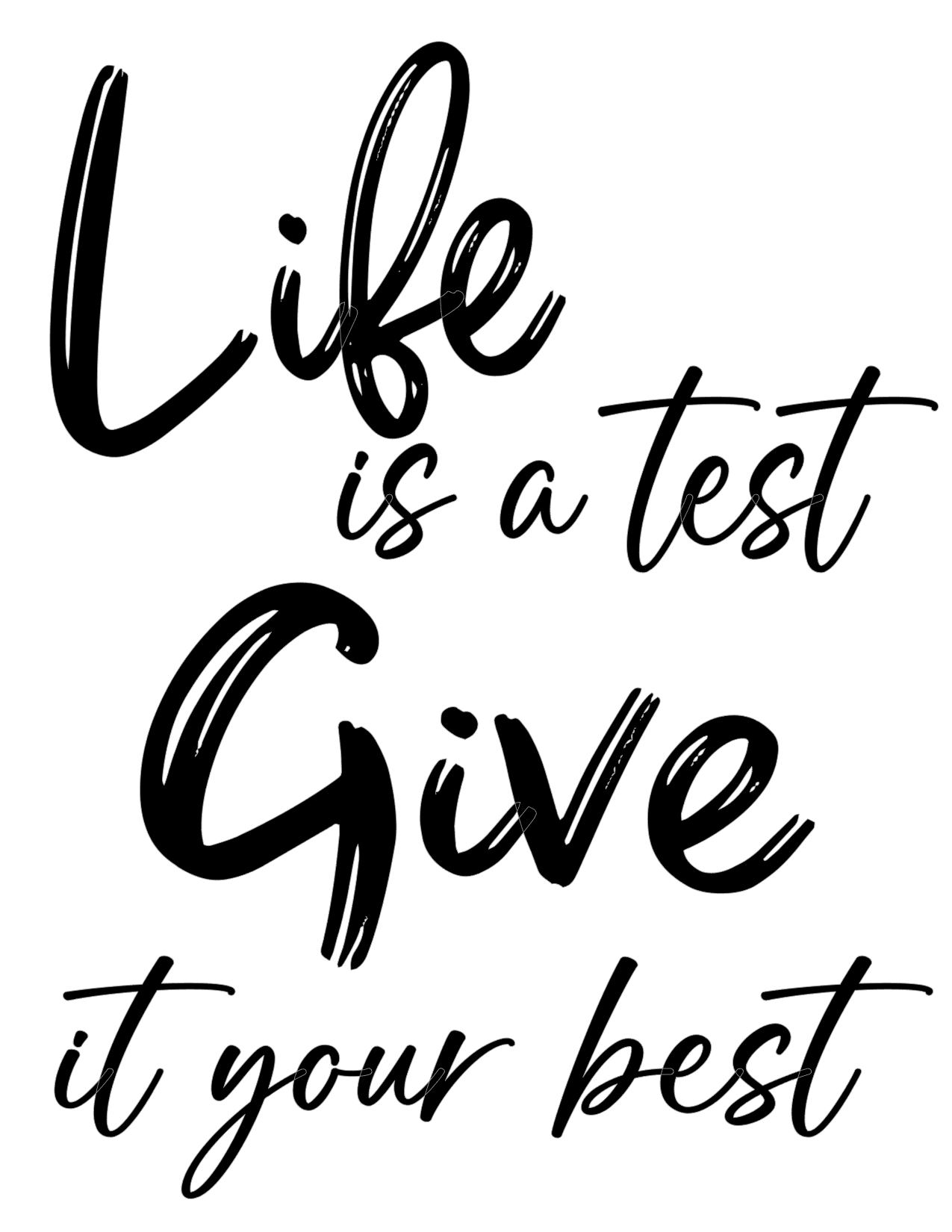 #494 Life is a Test Give it your Best (black font only)