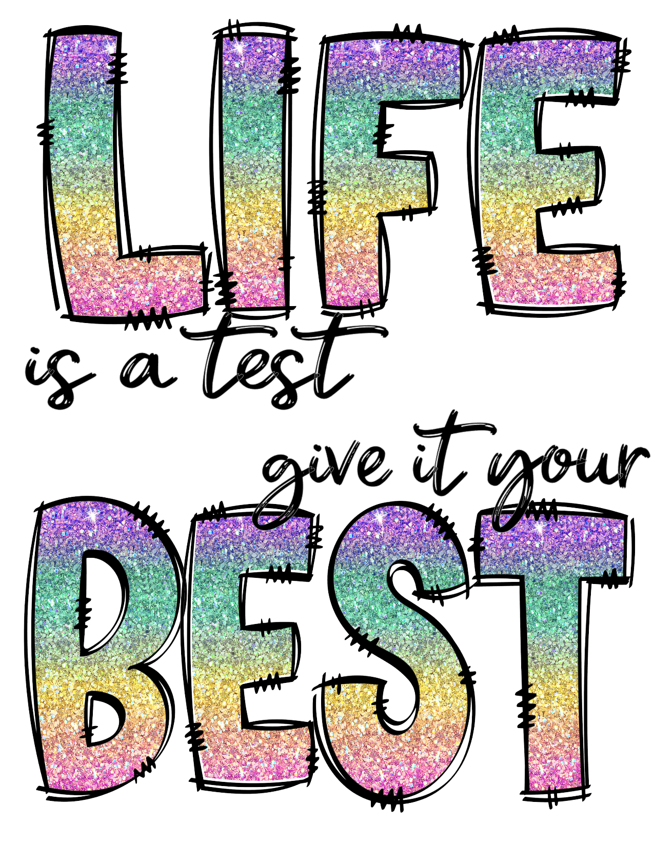 #495 Life is a Test Give it your Best (rainbow)