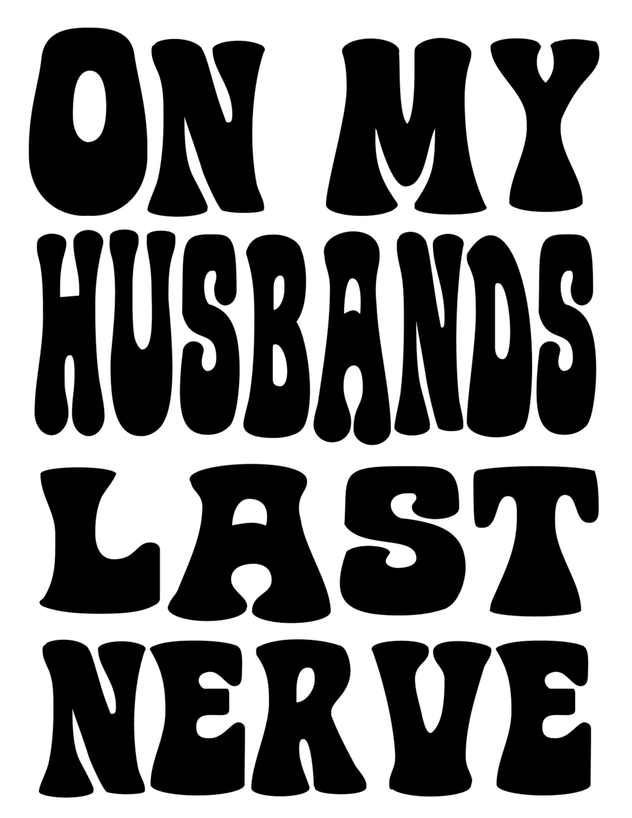 #316 On my Husbands last nerve