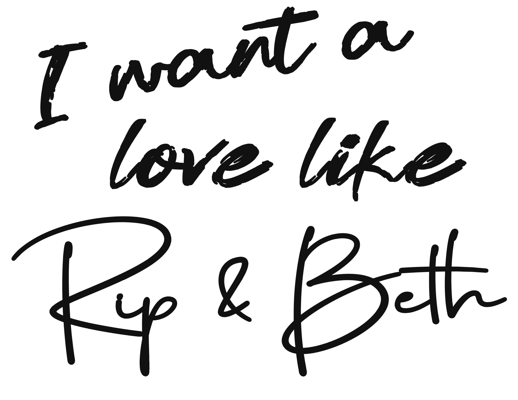 #153 I want a love like Rip & Beth (Solid)