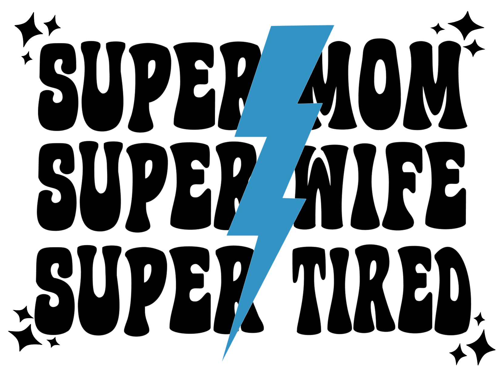 #401 Super Mom Super Wife Super Tired(can me any name)