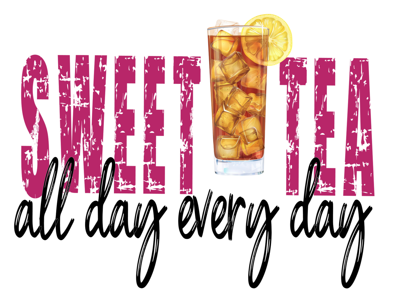 #376 Sweet Tea all day every day