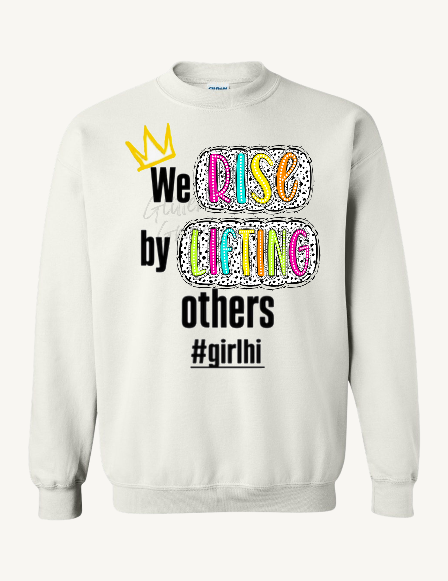 We Rise by Lifting others Sweatshirt